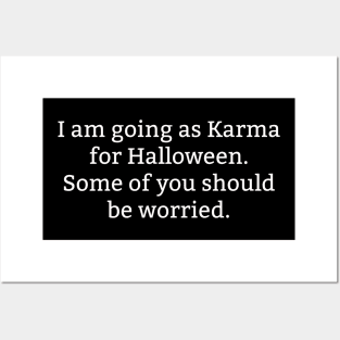 I Am Going As Karma For Halloween Some of You Should Be Worried Funny Posters and Art